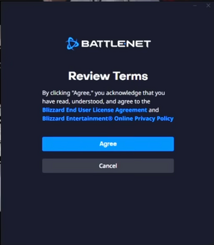 A popup from Battle.net showing the following text: "Review Terms. By clicking Agree you acknowledge that you have read, understood, and agree to the Blizzard End User License Agreement and Blizzard Entertainment Online Privacy Policy."